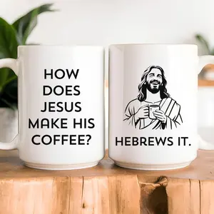 [Sale Up To 30%] Funny Christian Mug, Funny Christian Gift for Men Women, Funny Jesus Mug, How Does Jesus Make His Coffee Mug Hebrews It Mug, Christian Humor