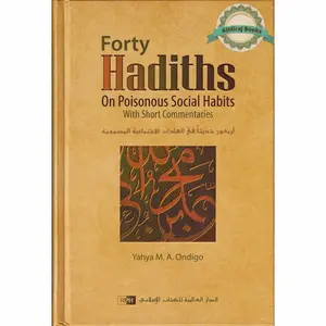 Forty Hadiths on Poisonous Social Habits By Yahya M. A. Ondigo