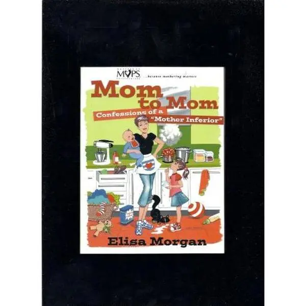 USED-Mom to Mom: Confessions of a Mother Inferior by Elisa Morgan (Paperback)