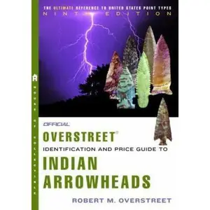 USED-The Official Overstreet Indian Arrowheads Identification and Price Guide 9th Edition (OFFICIAL OVERSTREET INDIAN ARROWHEAD IDENTIFICATION AND PRICE GUIDE) by Robert M Overstreet (Paperback)
