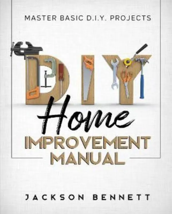 USED-D.I.Y. Home Improvement Manual: Master Basic D.I.Y. Projects by Jackson Bennett (Paperback)