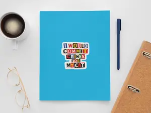 “I Would Commit Crimes for My Cat” Sticker – 3" x 3"