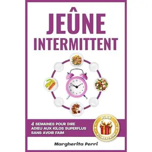 USED-Jeûne Intermittent: 4 Semaines Pour Dire Adieu Aux Kilos Superflus Sans Avoir Faim. (Méthode Perri) (French Edition) by Margherita Perri (Paperback)