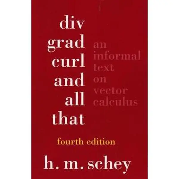 USED Book - DIV, Grad, Curl, and All That: An Informal Text on Vector Calculus by Schey, H. M. (Paperback) - english
