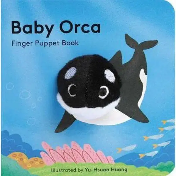 Baby Orca: Finger Puppet Book (Puppet Book for Babies, Baby Play Book, Interactive Baby Book) -- Chronicle Books, Board Book