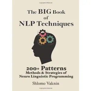 USED-The Big Book Of NLP Techniques: 200+ Patterns & Strategies of Neuro Linguistic Programming (Volume 0) by Shlomo Vaknin (Paperback)