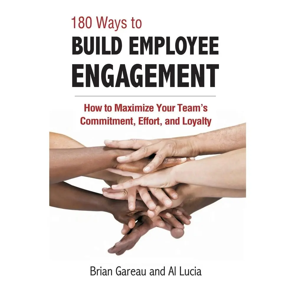 USED Book - 180 Ways to Build Employee Engagement: How to Maximize Your Team's Commitment, Effort and Loyalty by Gareau, Brian (Paperback) - english