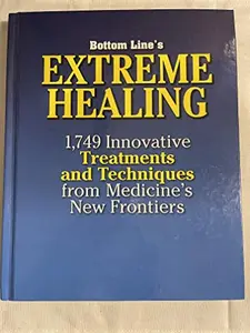 USED-Bottom Line's Extreme Healing: 1,749 Innovative Treatments and Techniques from Medicine's New Frontiers (Hardcover)