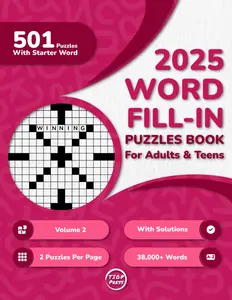 Word Fill In Puzzles Book for Adults 2025 Edition Volume 2: 500+ Large Print Word Fill-Ins Puzzles With Starter Word and Solutions