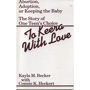 USED-To Keera with Love: Abortion, Adoption, or Keeping the Baby by Becker, Kayla M. (Paperback)