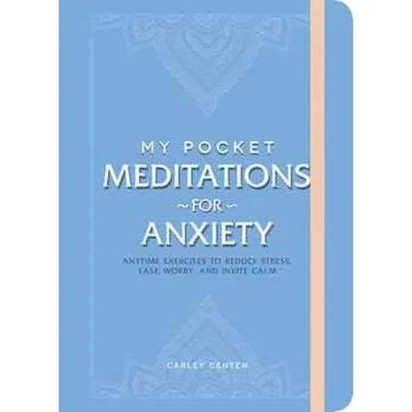 MY POCKET MEDITATIONS FOR ANXIETY: ANYTIME EXERCISES TO REDUCE STRESS, EASE WORRY, AND INVITE CALM [Tradepaper]