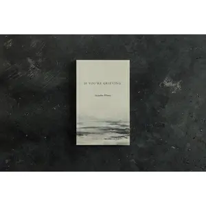 If You’re Grieving,