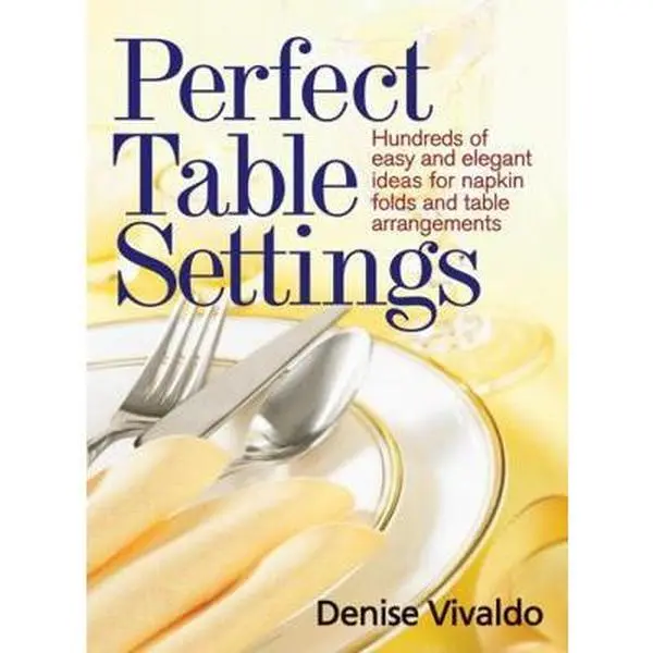 Used Soft Cover Book - Perfect Table Settings: Hundreds of Easy and Elegant Napkin Fold & Table Arrangement Ideas by Denise Vivaldo, Robert Rose (English, 2.25 lbs), 2.25 Pounds, Vivaldo, Denise