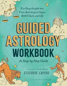 Guided Astrology Workbook: A Step-by-Step Guide for Deep Insight into Your Astrological Signs, Birth Chart, and Life (Guided Metaphysical Readings)