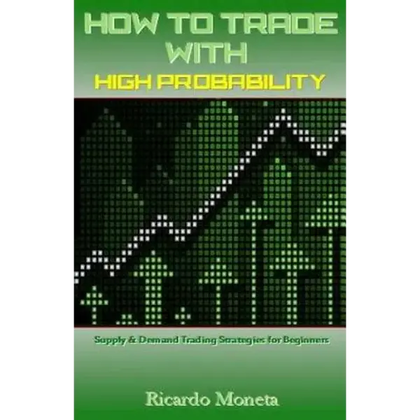 How to Trade with High Probability: Supply & Demand Trading Strategies for Beginners - Paperback