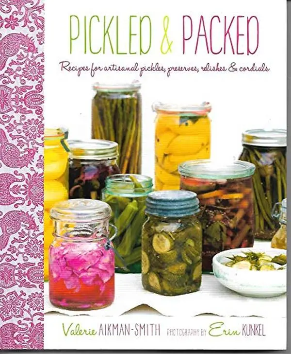 USED Book - Pickled & Packed Recipes for artisanal pickles, preserves, relishes & cordials by Valeries Aikman-Smith (Paperback)