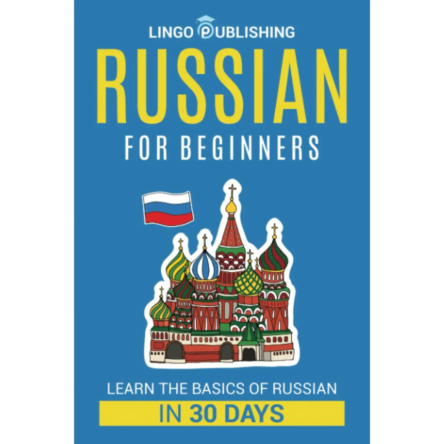 Russian for Beginners: Learn the Basics of Russian in 30 Days (Language Learning)
