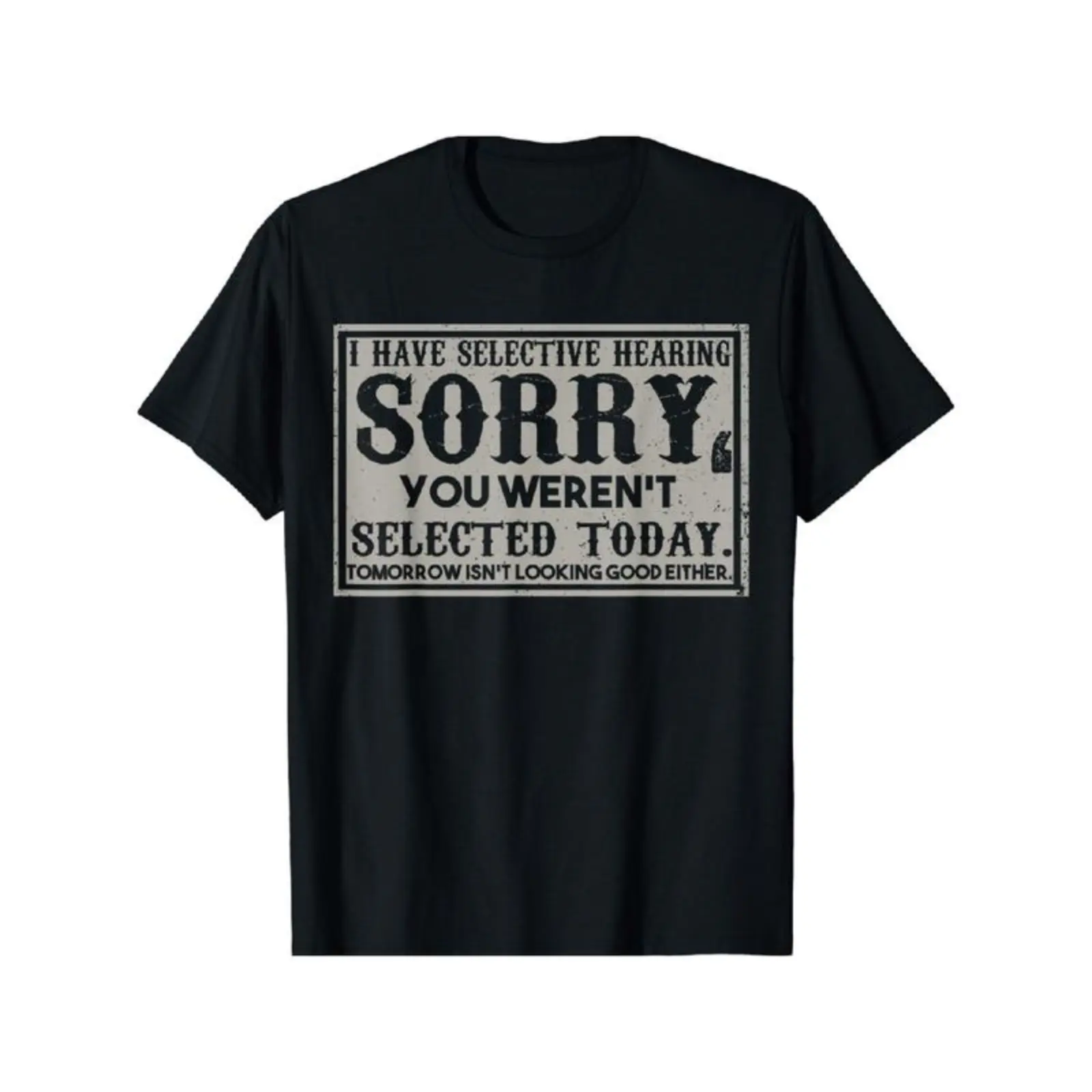Funny 'Selective Hearing' Sarcasm Graphics T-Shirt - Soft Cotton, Crew Neck, Relaxed Fit Shortsleeve Sports Apparel, Perfect Gift Idea, Tshirt, Round Neck