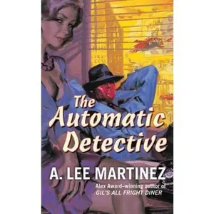 USED-The Automatic Detective by A. Lee Martinez (Paperback)