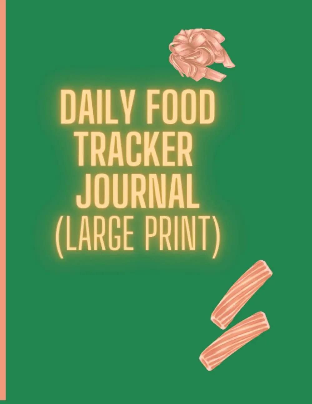 Daily Food Tracker journal: Large Print 8.5x11 with 120 pages