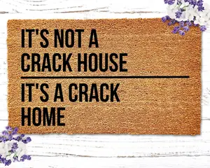 It's Not A Crack House It's A Crack Home Doormat, Funny Doormat, Funny Door Mat, Housewarming Gift, Birthday Gift, Wedding Gift, Funny Mat