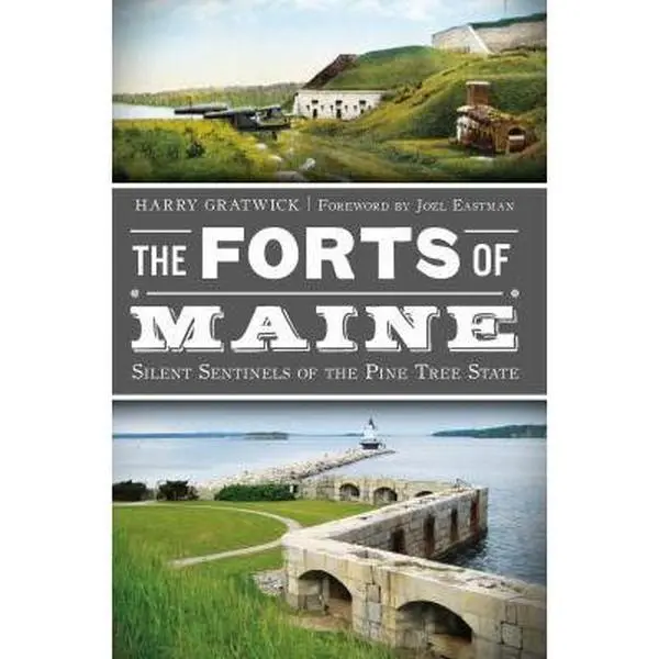 USED Book - The Forts of Maine: Silent Sentinels of the Pine Tree State by Gratwick, Harry (Paperback) - english