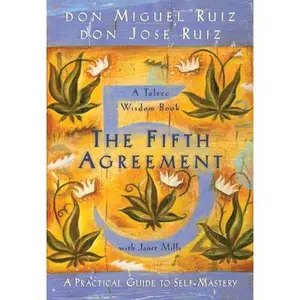 The Fifth Agreement: A Practical Guide to Self-Mastery -- Don Miguel Ruiz, Paperback