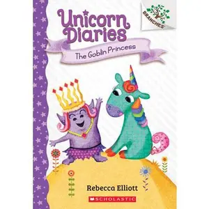 The Goblin Princess: A Branches Book (Unicorn Diaries #4): Volume 4 -- Rebecca Elliott - Paperback