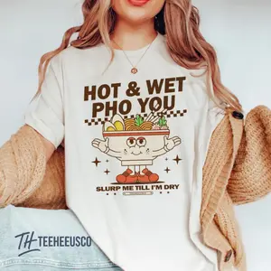 Hot & Wet Pho You Comfort Colors Pho Shirt Funny Ramen Shirt Otaku Meme Shirt Inappropriate Shirt Exchange Embarrassing Shirt Dirty Gag Gift