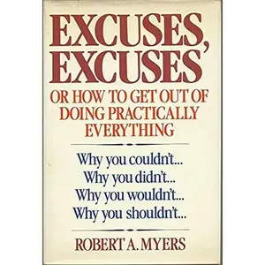 USED-Excuses, Excuses or How to Get Out of Doing Practically Everything . . . by Robert A. Myers (Hardcover)