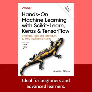 Hands-On Machine Learning with Scikit-Learn, Keras, and TensorFlow: Your Ultimate Guide to Build Intelligent Systems (3rd Edition)