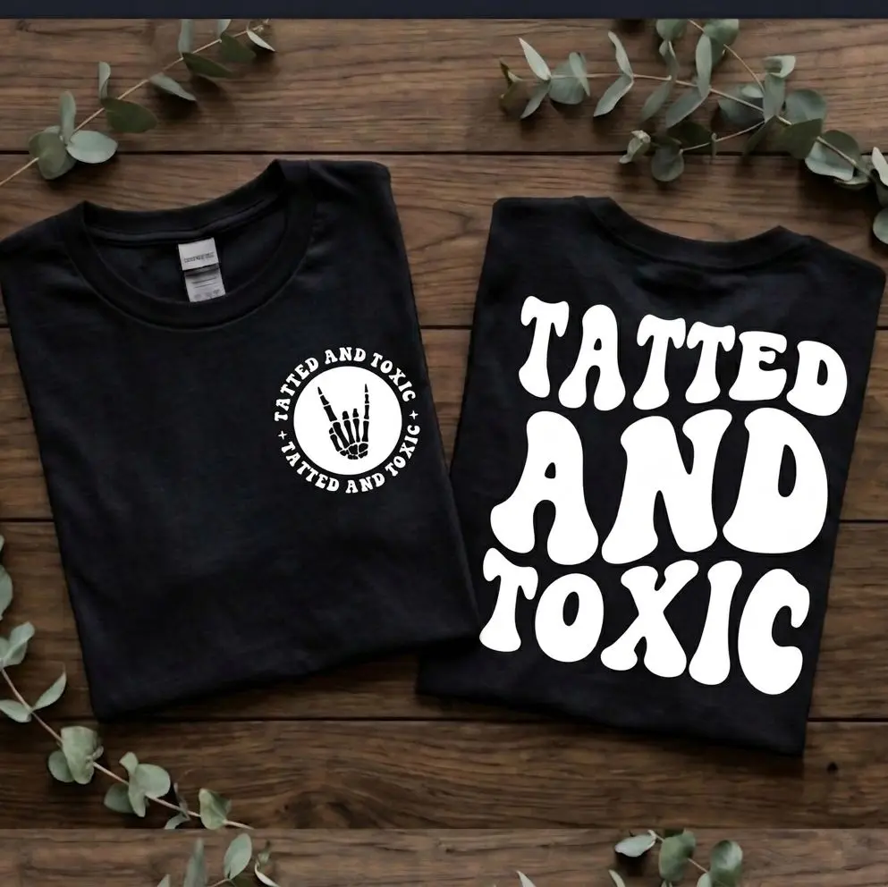 tatted and toxic shirt funny retro wavy lettering cute trendy tattooed life white and black short sleeve shirt Casual Top Unisex T-Shirt