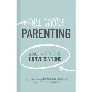 USED-Full Circle Parenting: A Guide for Crucial Conversations by Scroggins, Jimmy (Hardcover)