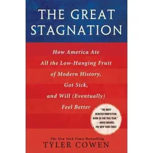 USED-The Great Stagnation: How America Ate All the Low-hanging Fruit of Modern History, Got Sick, and Will (Eventually) Feel Better by Tyler Cowen (Hardcover)