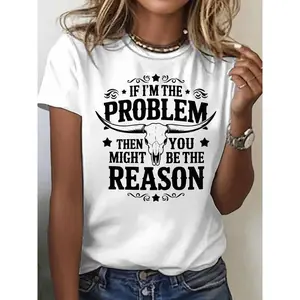 T - Shirt with a Bold and Sassy Phrase IF I'M THE PROBLEM THEN YOU MIGHT BE THE REASON and a Cool Longhorn Skull Graphic