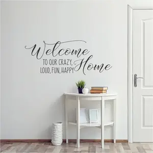 Welcome To Our Crazy, Loud, Fun, Happy Home | Custom Wall Decal