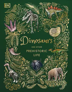 Dinosaurs and Other Prehistoric Life -- Anusuya Chinsamy-Turan - Hardcover