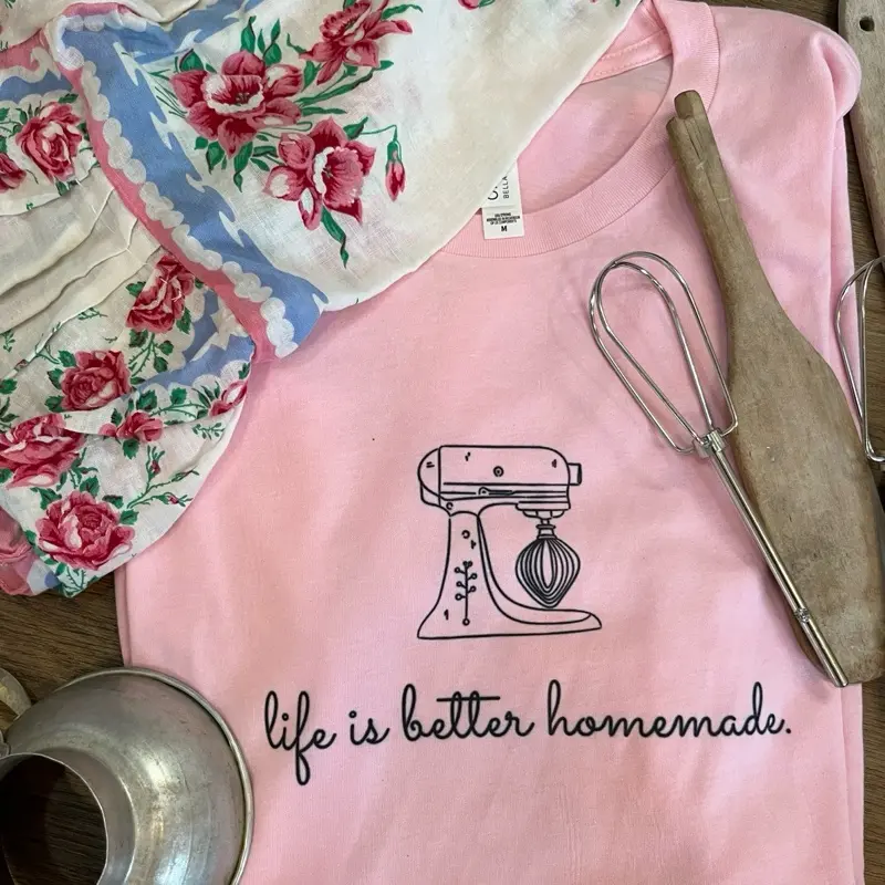 Life is Better Homemade Unisex Tee or sweatshirt