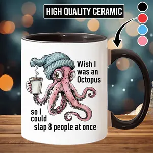 Ceramic Funny "Wish I Was An Octopus Slap People" Beverage Mug - Stylish Reusable Drink Cup, Kitchenware Drinkware (scs10716)