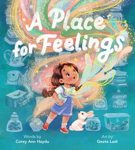 A Place for Feelings by Corey Ann Haydu||Geeta Ladi [Hardback Book]