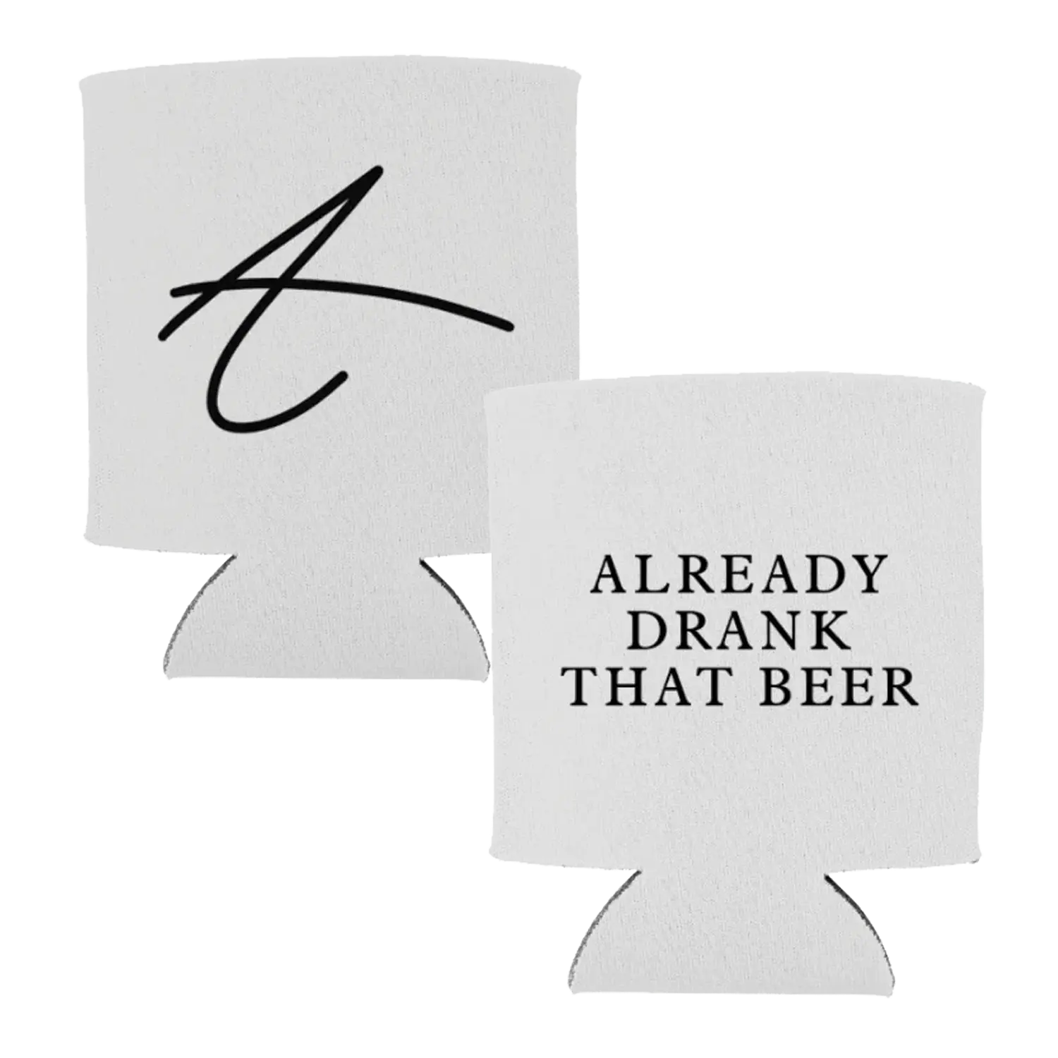 Already Drank That Beer Koozie