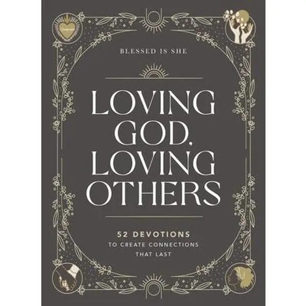 USED Book - Loving God, Loving Others: 52 Devotions to Create Connections That Last (a 52-Week Devotional for Catholic Women) by Blessed Is She (Hardcover) - english