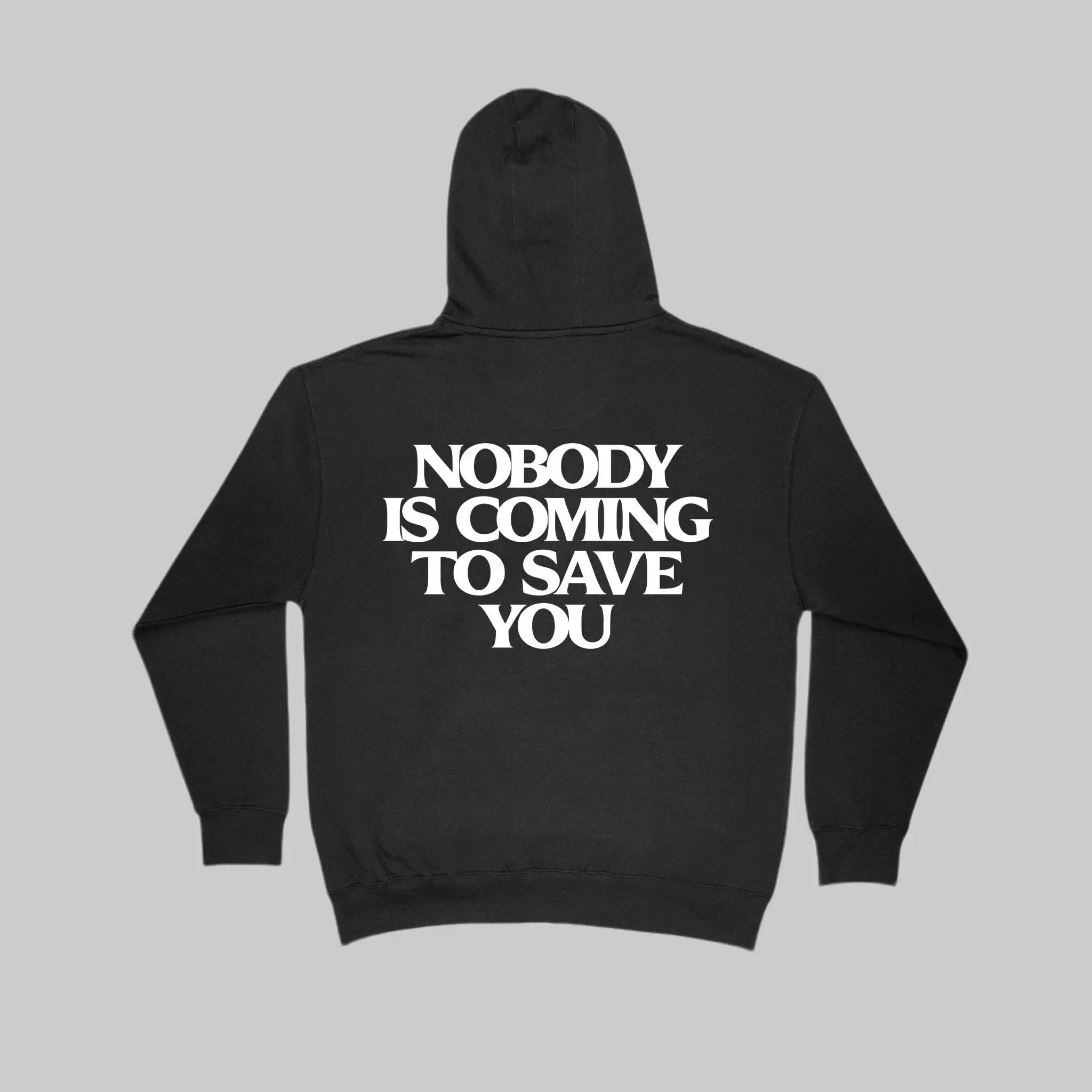 Nobody Is Coming To Save You Hoodie - Streetwear Hoodie Menswear Sweatshirts Pullover