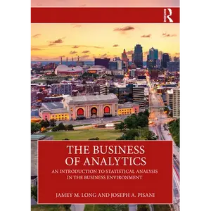 The Business of Analytics: An Introduction to Statistical Analysis in the Business Environment - Paperback