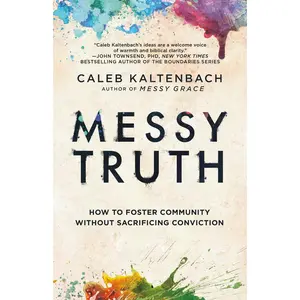 USED Book - Messy Truth: How to Foster Community Without Sacrificing Conviction by Kaltenbach, Caleb (Paperback) - english