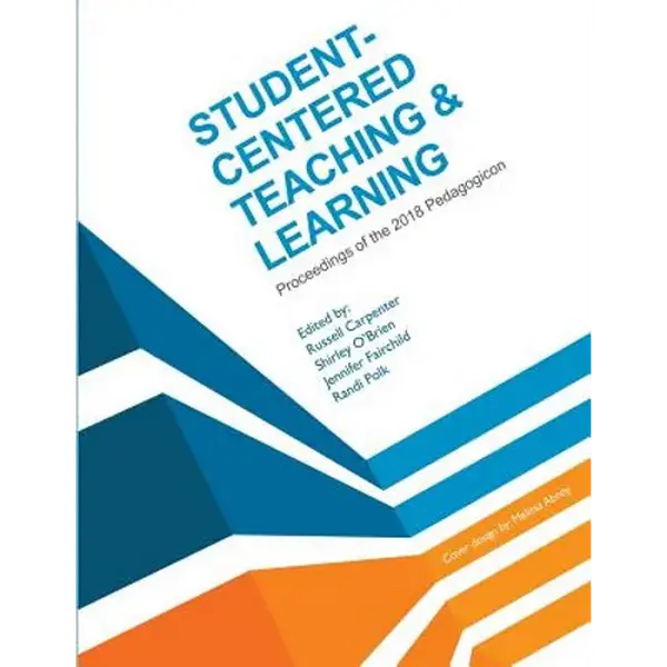 Student-Centered Teaching & Learning: Proceedings of the 2018 Pedagogicon - Paperback