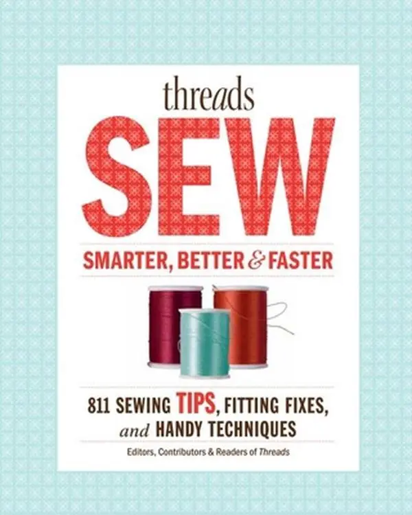 USED-Threads Sew Smarter, Better & Faster: 894 Sewing Tips, Fitting Fixes, and Handy Techniques by Editors of Threads (Paperback)