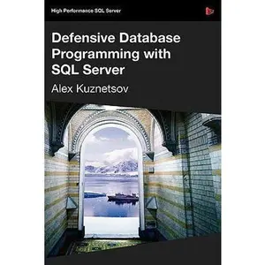 USED-Defensive Database Programming with SQL Server by Kuznetsov, Alex (Paperback)