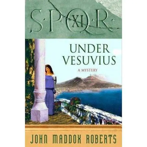 USED-SPQR XI: Under Vesuvius (The SPQR Roman Mysteries) by John Maddox Roberts (Hardcover)