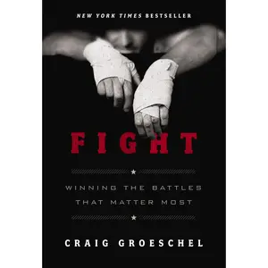 Fight: Winning the Battles That Matter Most by Craig Groeschel [Paperback Book]